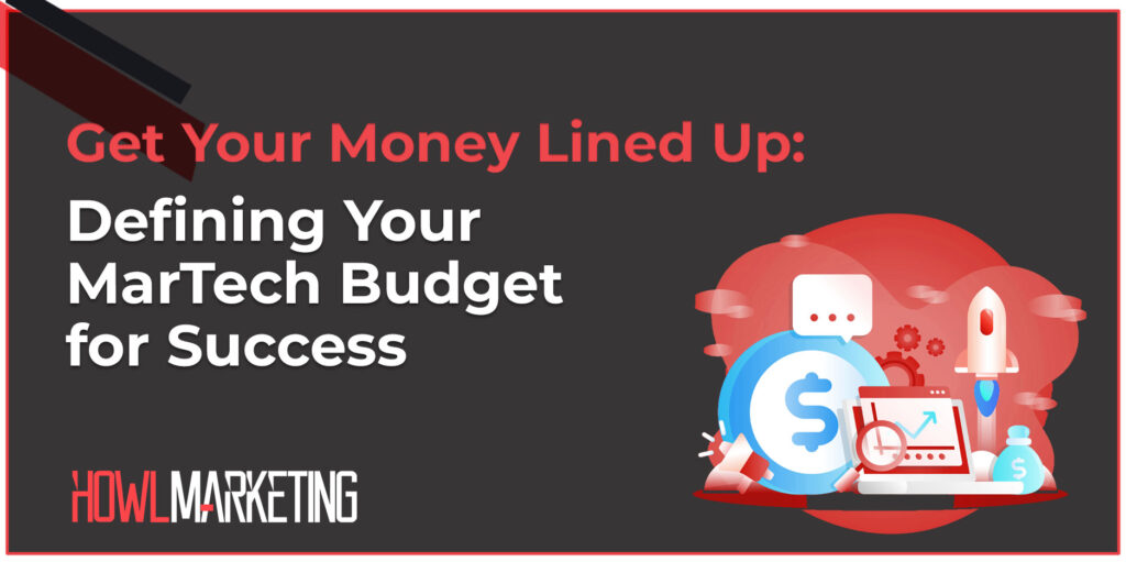 Get Your Money Lined Up: Defining Your MarTech Budget for Success