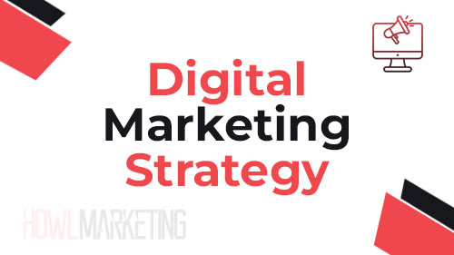 Digital Marketing Strategy - Howl Marketing