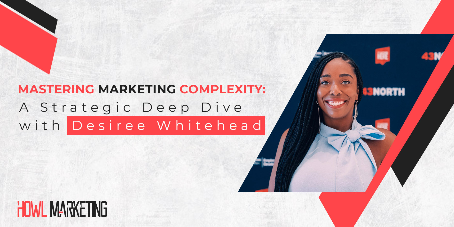Mastering Marketing Complexity: A Strategic Deep Dive with Desiree Whitehead